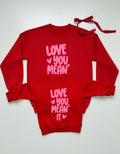 Love You Mean It Matching Red Sweatshirts | Mommy and Me Valentine Sweatshirt | Bestie Sweaters | Mom and Daughter Matching Outfits
